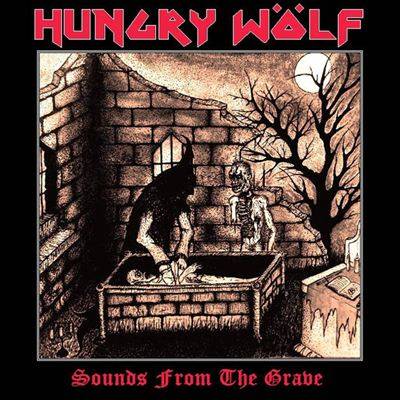 Hungry Wölf : Sounds from the Grave